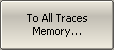 To All Traces Memory